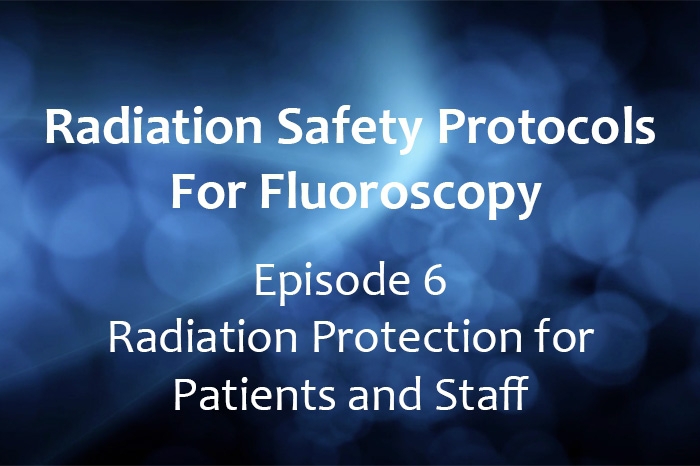 Radiation Safety Protocols for Fluoroscopy: Radiation Protection for Patients and Staff (Webinar)