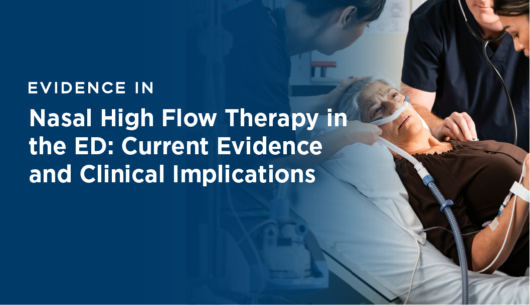 Evidence In ACTION: Nasal High Flow Therapy in the ED: Current Evidence and Clinical Implications