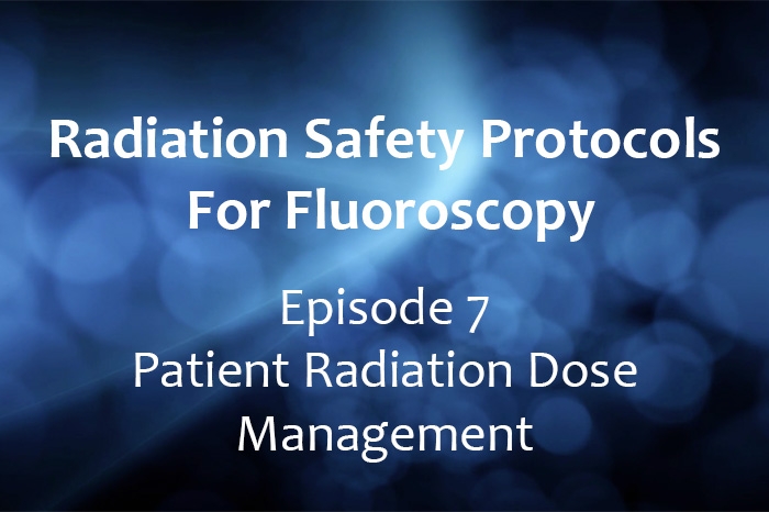 Radiation Safety Protocols for Fluoroscopy: Patient Radiation Dose Management (CE)