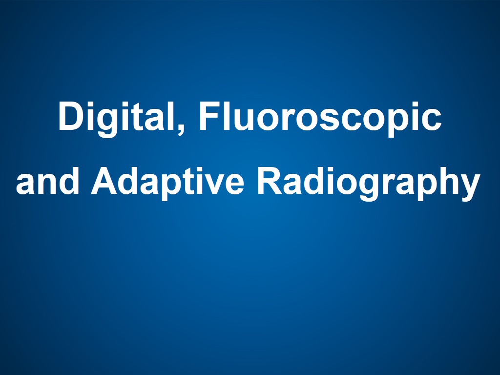 Digital, Fluoroscopic and Adaptive Radiography (CE) 2018