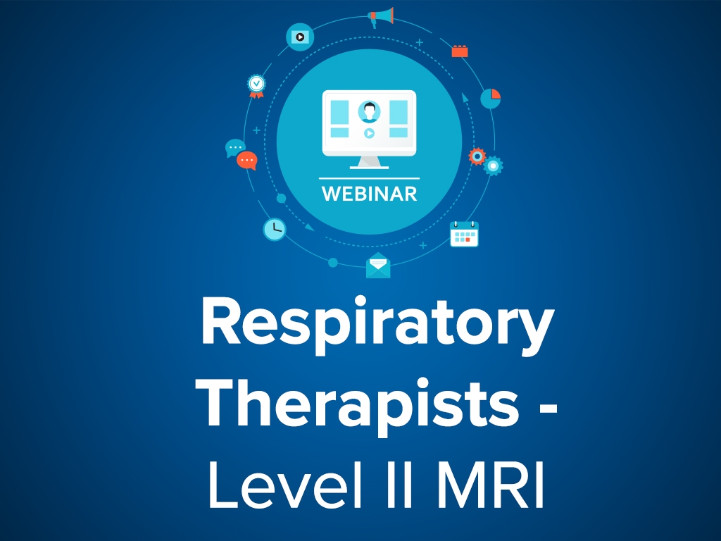 Respiratory Therapists - Level II MRI - Webinar - 3/20/18 - 12 PM CT