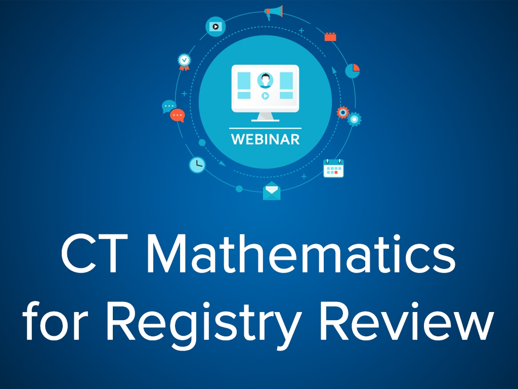 CT Mathematics for Registry Review - Webinar
