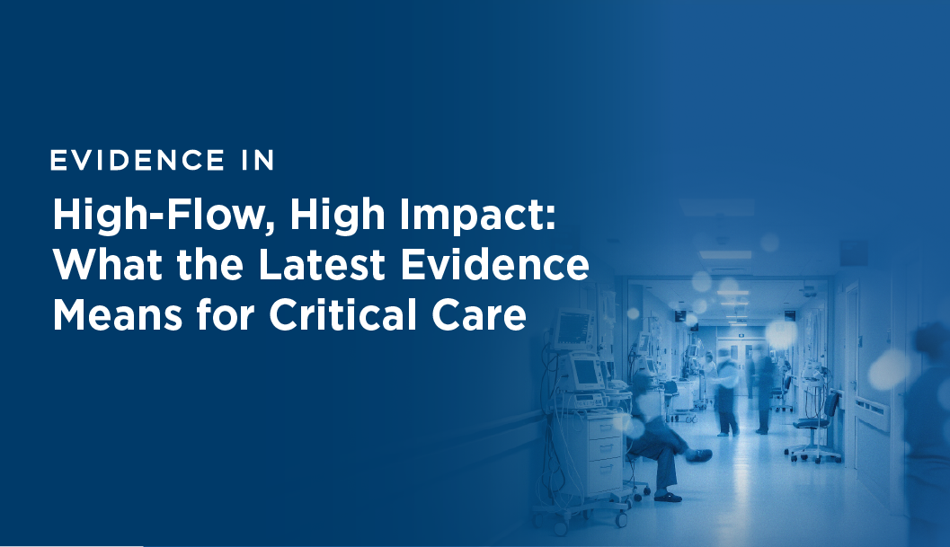 Evidence In ACTION: High Flow, High-Impact: What the Latest Evidence Means for Critical Care